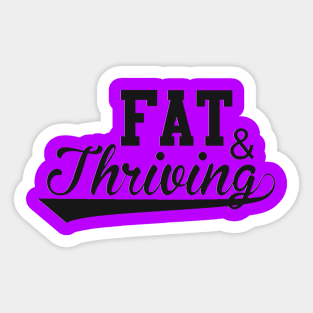 Fat & Thriving Sticker